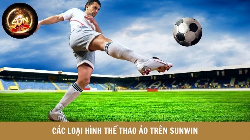 Các loại hình cá cược thể thao ảo tại SUNWIN 