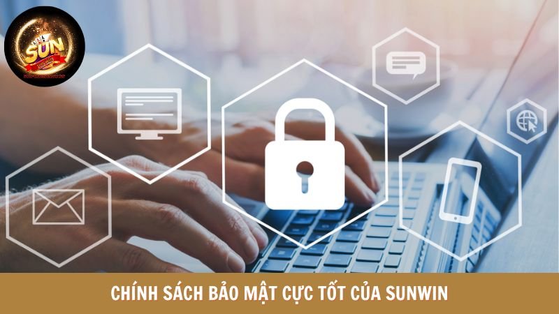 Chính sách bảo mật cực tốt của SUNWIN