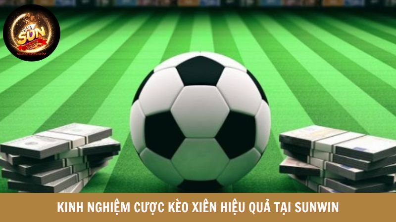 Anh em nên biết kinh nghiệm cược hiệu quả tại SUNWIN