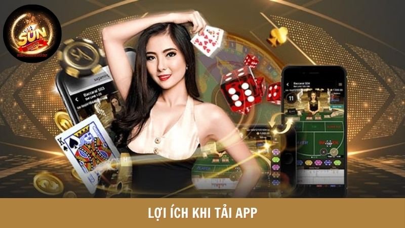 Lợi ích khi tải App