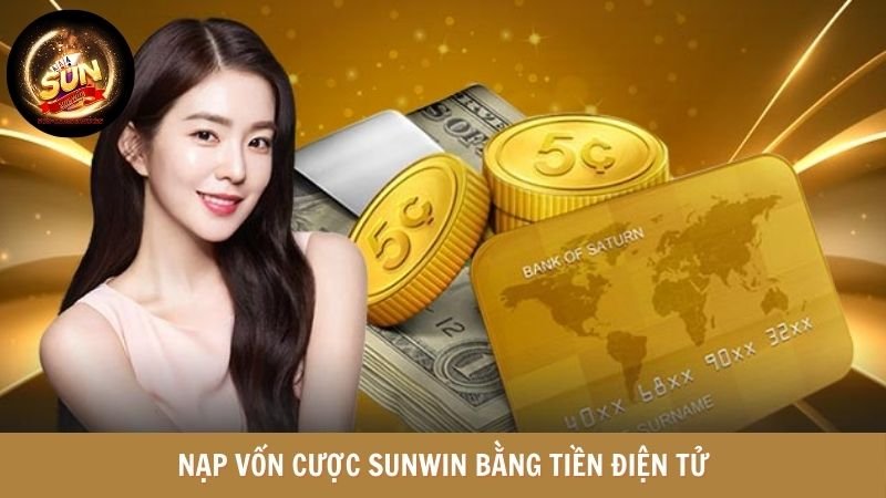 Nạp vốn cược SUNWIN bằng tiền điện tử