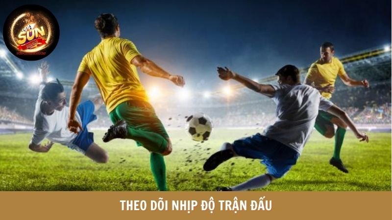 Theo dõi nhịp độ trận đấu