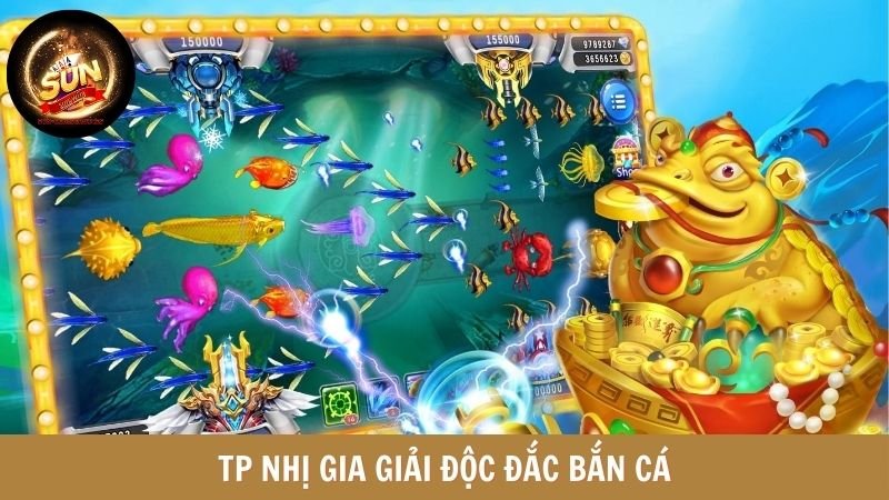 TP nhị gia giải độc đắc bắn cá