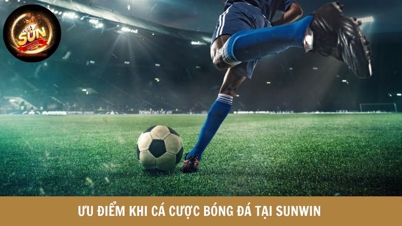 Bóng đá - Ưu điểm chỉ có tại nền tảng SUNWIN 