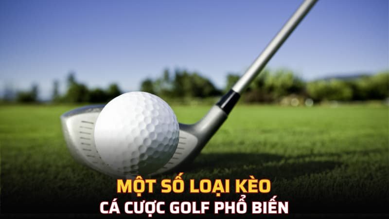 Một số loại kèo cá cược golf phổ biến